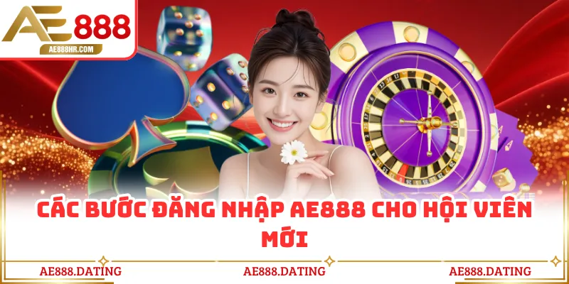 Các bước đăng nhập AE888 cho hội viên mới