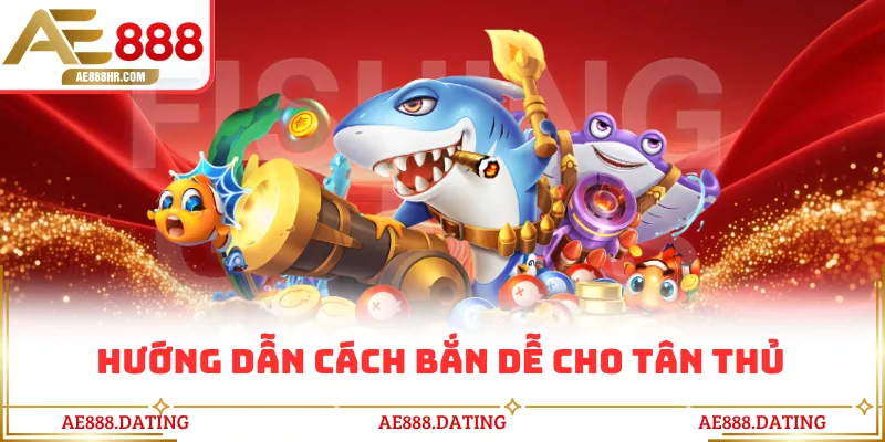 Hướng dẫn cách bắn dễ cho tân thủ