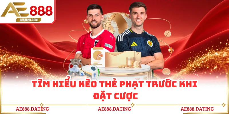 Tìm hiểu kèo thẻ phạt AE888 trước khi đặt cược